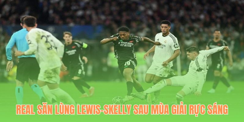 Myles Lewis-Skelly được Real săn lùng sau mùa giải toả sáng